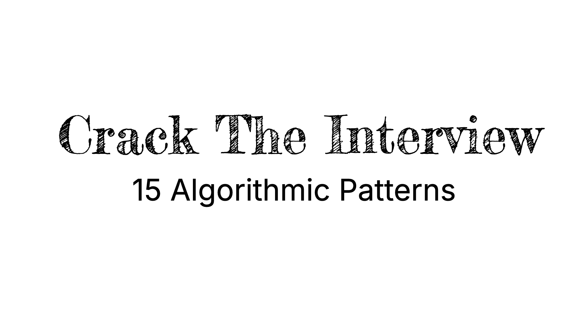 Crack the Interview — 15 Algorithmic Patterns